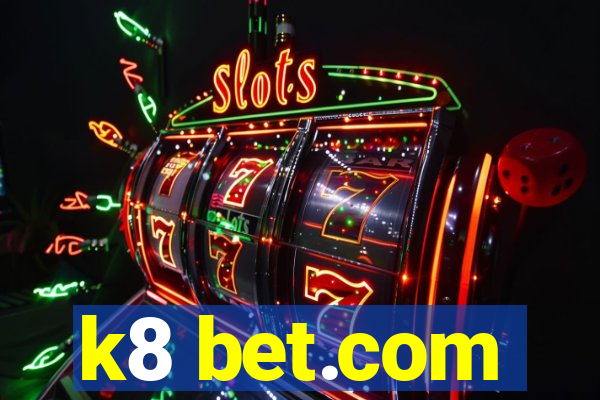 k8 bet.com